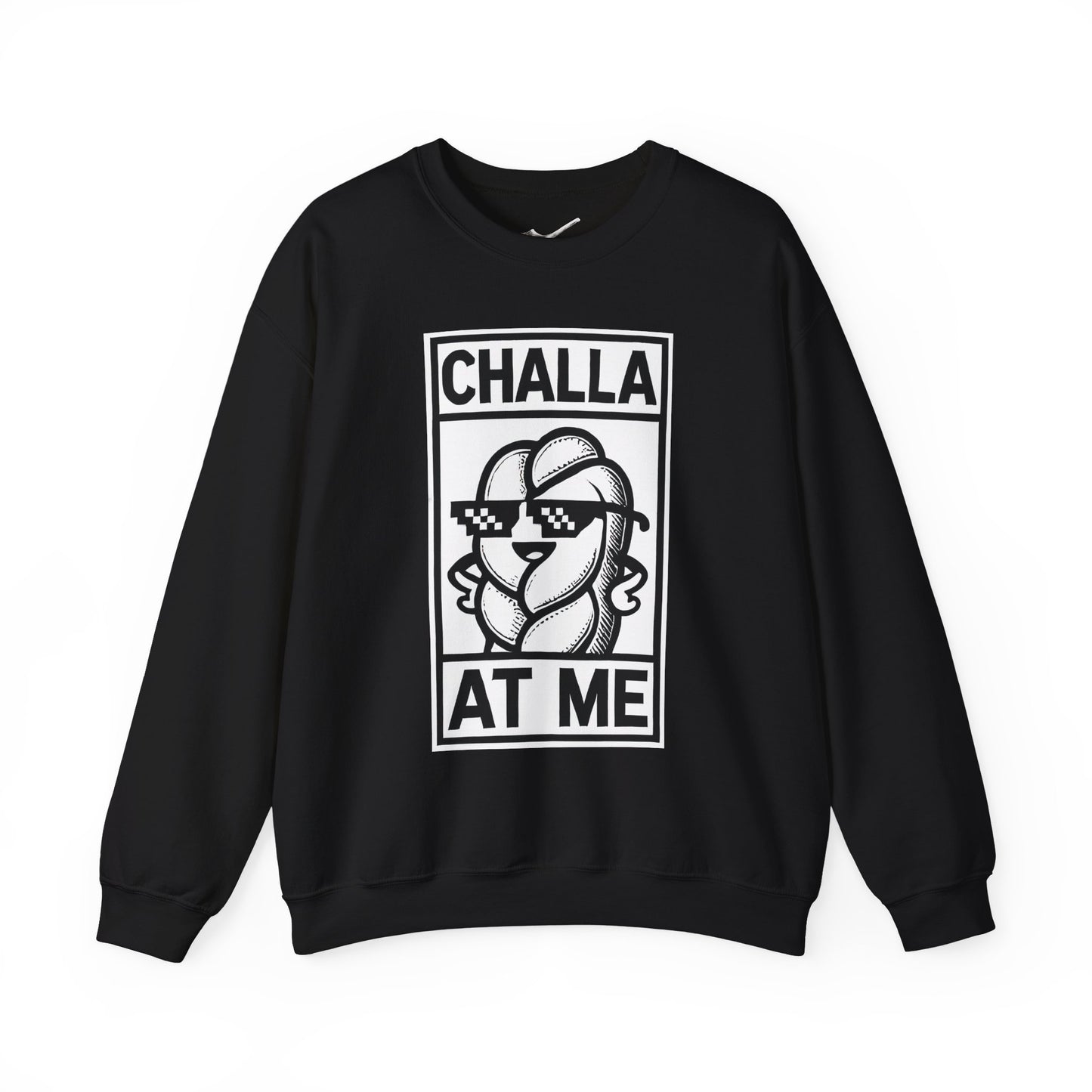 Challa at Me - Adult Unisex Sweatshirt, Funny Gift for Food Lovers, Cozy Crewneck for Everyday Wear, Perfect for Holidays & Casual Events