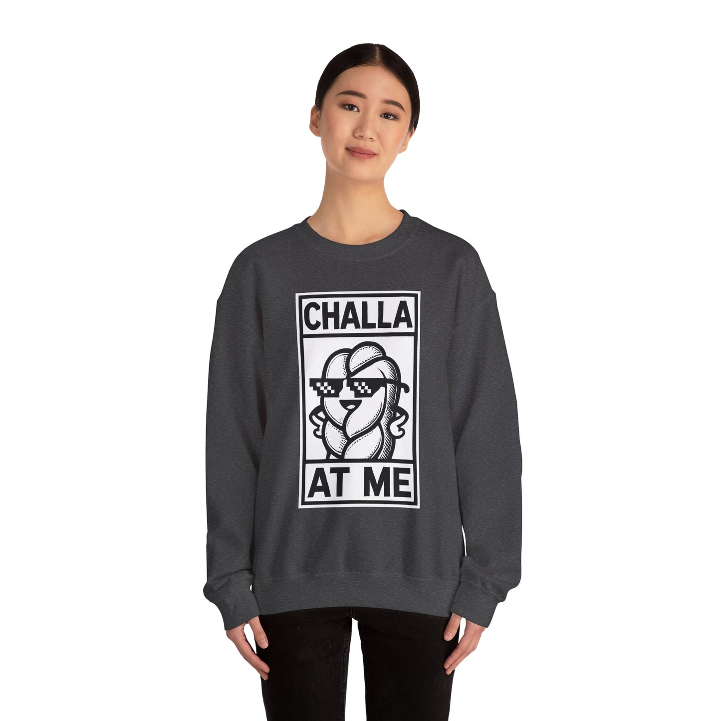 Challa at Me - Adult Unisex Sweatshirt, Funny Gift for Food Lovers, Cozy Crewneck for Everyday Wear, Perfect for Holidays & Casual Events