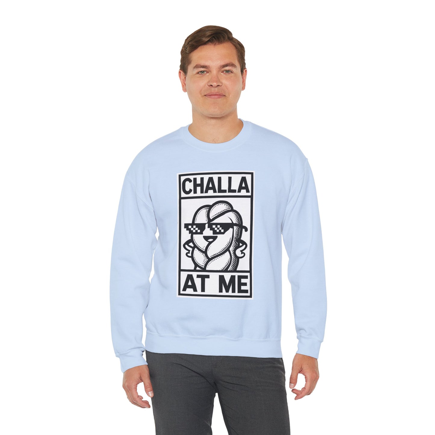 Challa at Me - Adult Unisex Sweatshirt, Funny Gift for Food Lovers, Cozy Crewneck for Everyday Wear, Perfect for Holidays & Casual Events