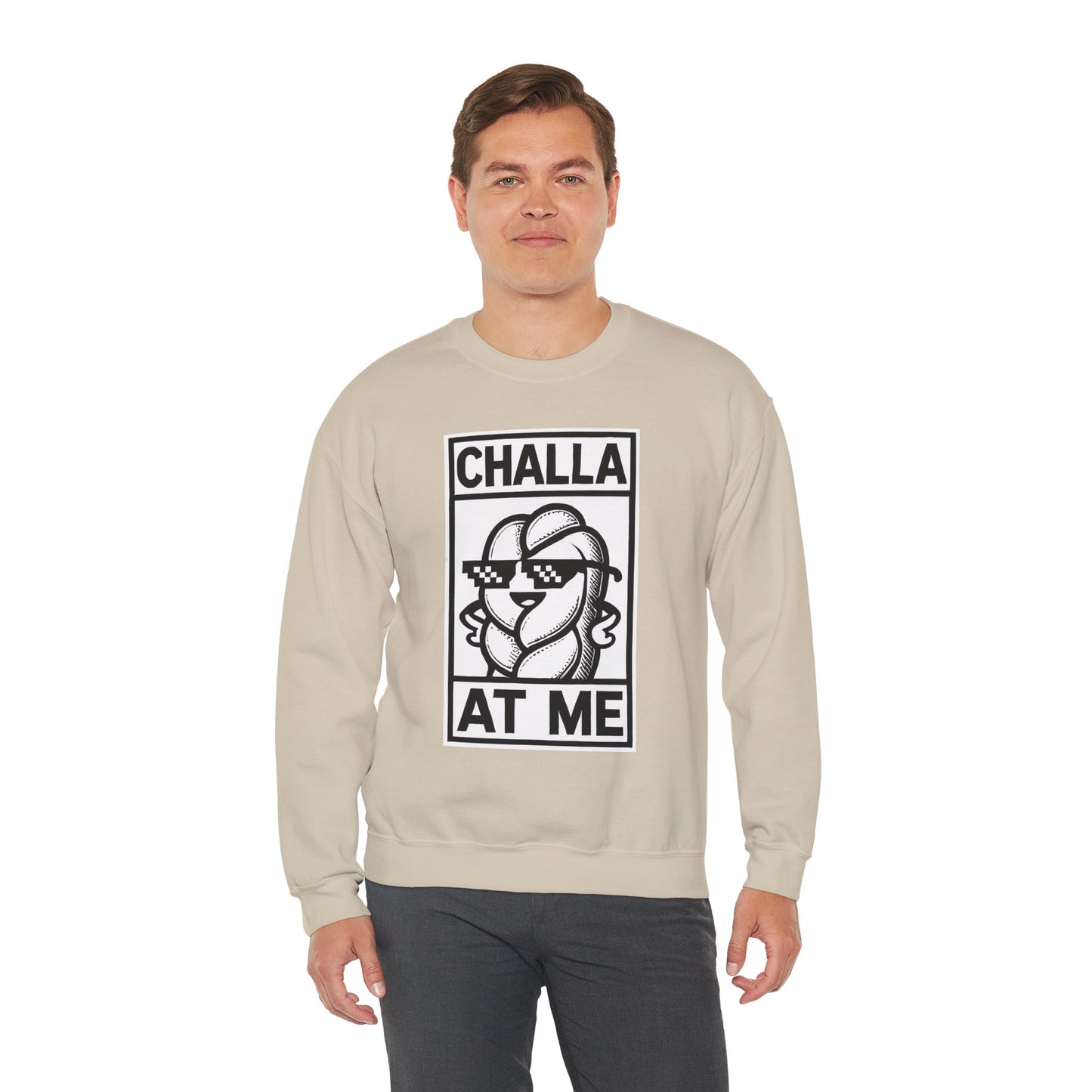 Challa at Me - Adult Unisex Sweatshirt, Funny Gift for Food Lovers, Cozy Crewneck for Everyday Wear, Perfect for Holidays & Casual Events