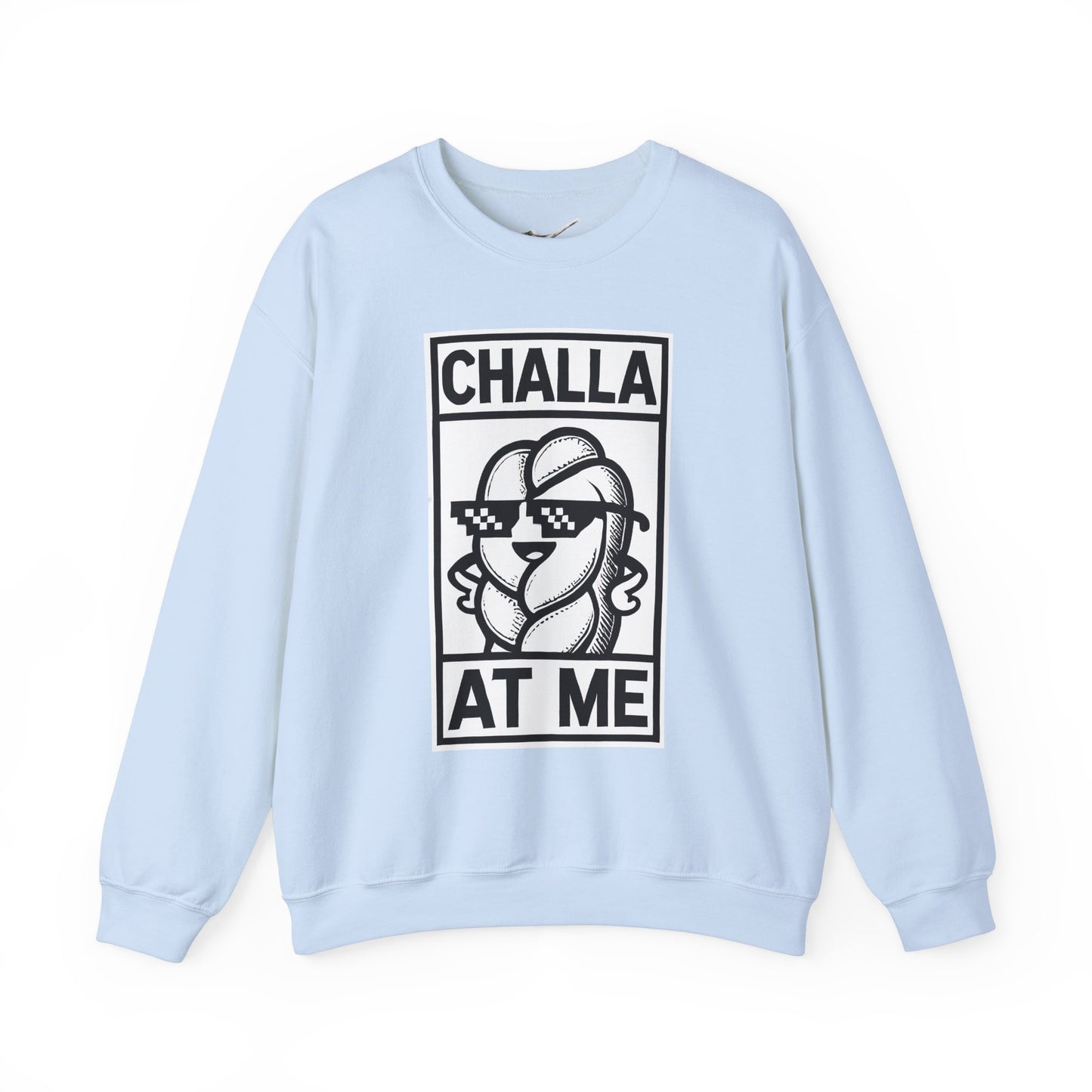 Challa at Me - Adult Unisex Sweatshirt, Funny Gift for Food Lovers, Cozy Crewneck for Everyday Wear, Perfect for Holidays & Casual Events