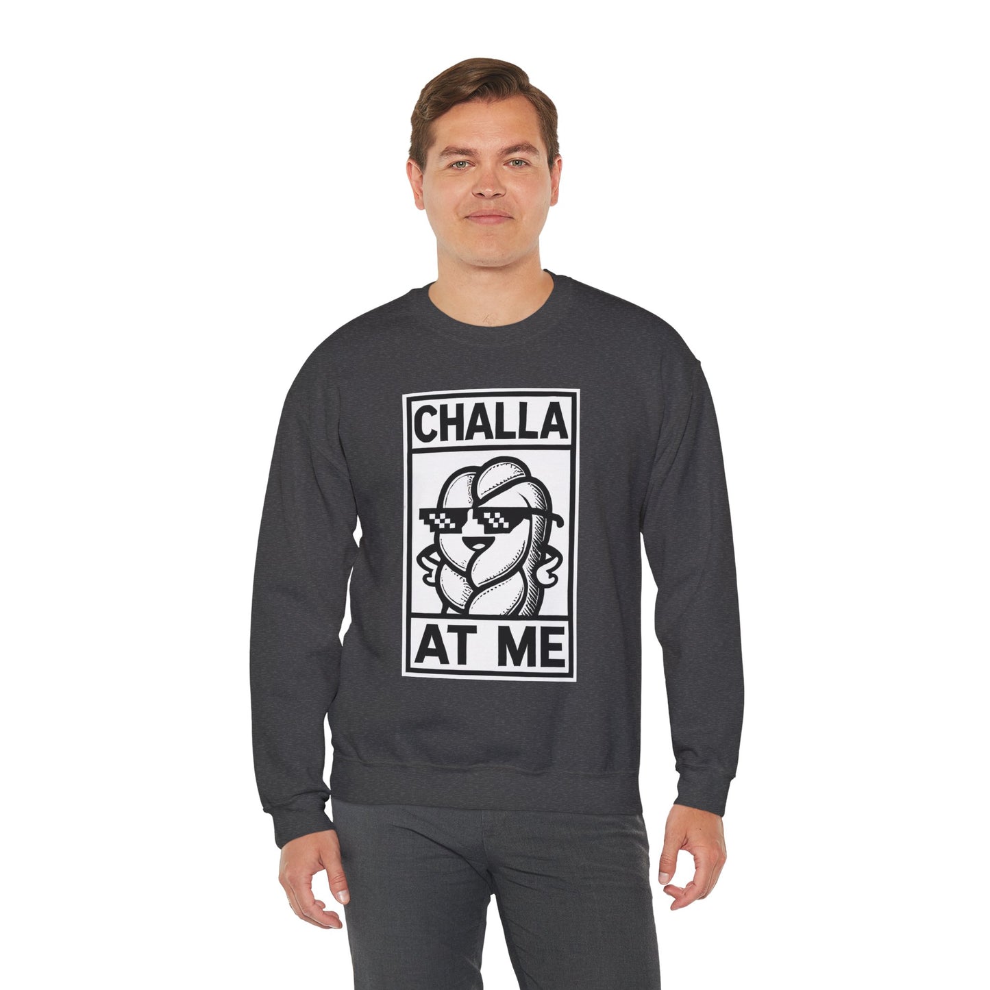Challa at Me - Adult Unisex Sweatshirt, Funny Gift for Food Lovers, Cozy Crewneck for Everyday Wear, Perfect for Holidays & Casual Events